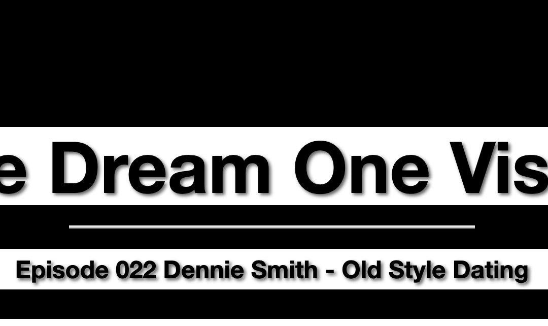 One Dream One Vision talks with Dennie Smith